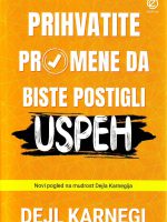 Dejl Karnegi - Prihvatite promene da biste postigli uspeh