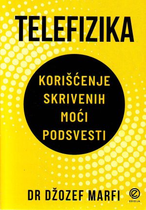 Džozef Marfi - Telefizika: korišćenje skrivenih moći podsvesti