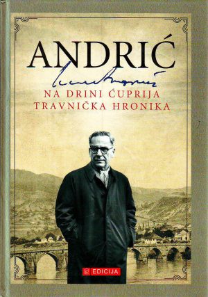 Ivo Andrić - Na Drini čuprija; Travnička hronika