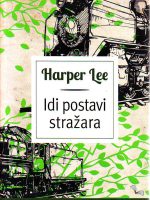 Harper Lee - Idi postavi stražara