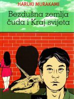 Haruki Murakami - Bezdušna zemlja čuda i Kraj svijeta