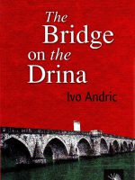 Ivo Andric - The Bridge on the Drina