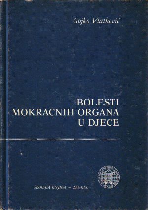 Gojko Vlatković - Bolesti mokraćnih organa u djece