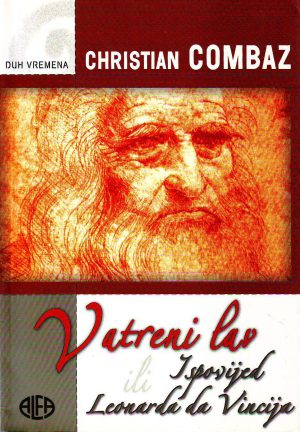 Christian Combaz - Vatreni lav ili Ispovijed Leonarda da Vinčija