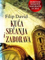 Filip David - Kuća sećanja i zaborava