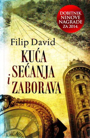 Filip David - Kuća sećanja i zaborava