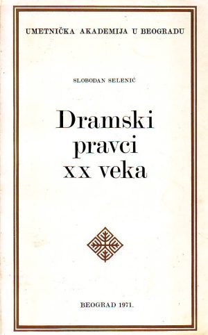 Slobodan Selenić - Dramski pravci XX veka