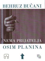 Behruz Bučani - Nema prijatelja osim planina