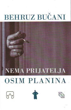 Behruz Bučani - Nema prijatelja osim planina