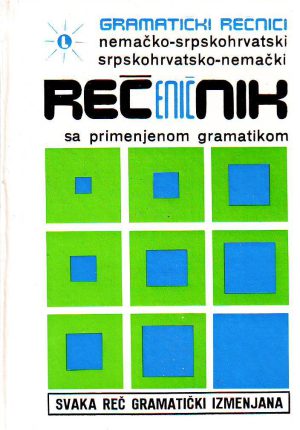 Rečnik nemačko-srpskohrvatski i srpskohrvatsko-nemački sa primenjenom gramatikom