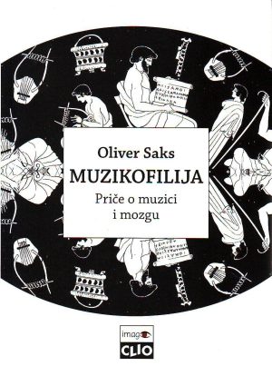 Oliver Saks - Muzikofilija: priče o muzici i mozgu