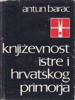 Antun Barac - Književnost Istre i hrvatskog primorja