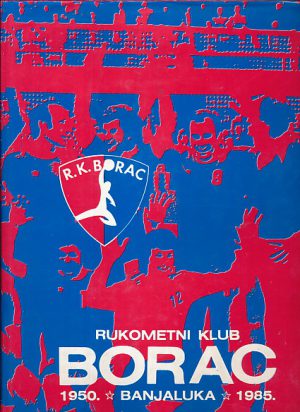 Rukometni klub Borac - Banja Luka 1950-1985.