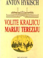 Anton Hykisch - Volite kraljicu Mariju Tereziju