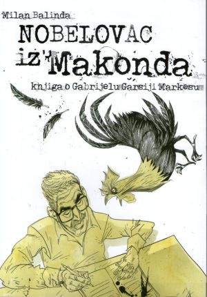 Milan Balinda - Nobelova iz Makonda: knjiga o Gabrijelu Garsiji Markesu