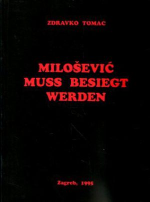 Zdravko Tomac - Milošević Muss Besiegt Werden