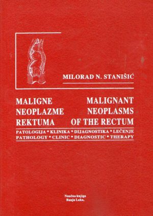 Milorad N. Stanišić - Maligne neoplazme rektuma