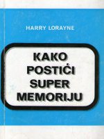 Harry Lorayne - Kako postići super memoriju