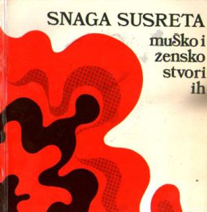 Snaga susreta: muško i žensko stvori ih