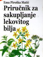 Ema Piroška Matić - Priručnik za sakupljanje lekovitog bilja