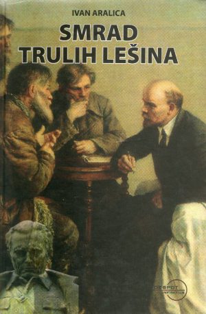 Ivan Aralica - Smrad trulih lešina