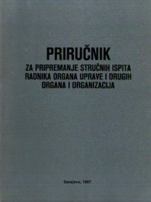 Priručnik za pripremanje stručnih ispita radnika organa uprave i drugih organa i organizacija