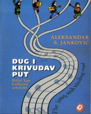 Aleksandar S.Janković - Dug i krivudav put: Bitlsi kao kulturni artefakt