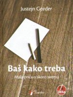 Justejn Gorder - Baš kako treba: mala priča o skoro svemu