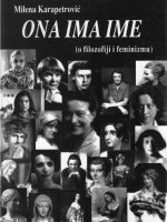 Milena Karapetrović - Ona ima ime: o filozofiji i feminizmu