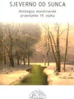 Sjeverno od sunca: antologija skandinavske pripovijetke iz 19.vijeka