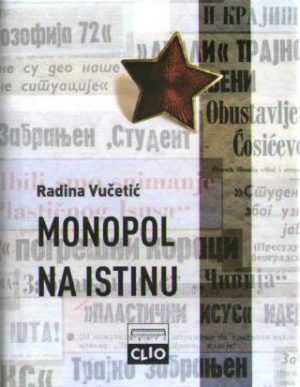 Radina Vučetić - Monopol na istinu