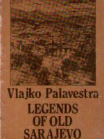 Vlajko Palavestra - Legends of old Sarajevo