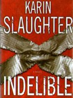 Karin Slaughter - Indelible