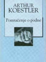 Arthur Koestler - Pomračenje o podne