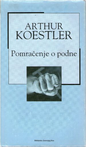 Arthur Koestler - Pomračenje o podne