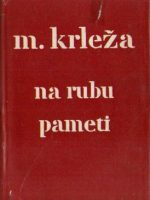 Miroslav Krleža - Na rubu pameti