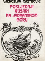 Vjekoslav Maštrović - Poslednji gusari na Jadranskom moru