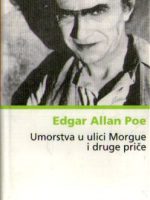 Edgar Allan Poe - Umorstva u ulici Morgue i druge priče