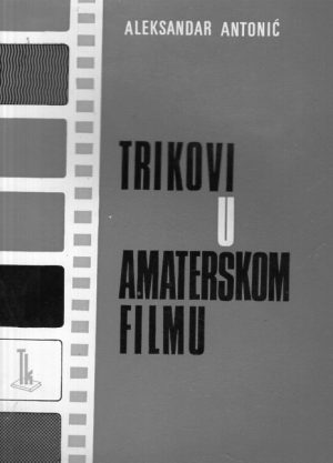 Aleksandar Antonić - Trikovi u amaterskom filmu