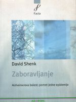 David Shenk - Zaboravljanje; Alzheimerova bolest: portret jedne epidemije