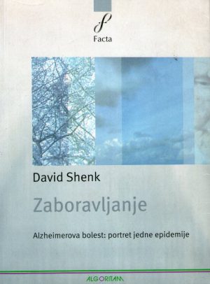 David Shenk - Zaboravljanje; Alzheimerova bolest: portret jedne epidemije