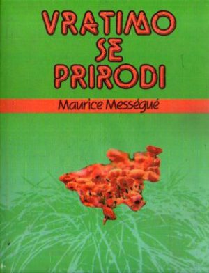 Maurice Messegue - Vratimo se prirodi