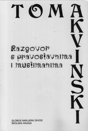 Toma Akvinski - Razgovor s pravoslavnima i muslimanima