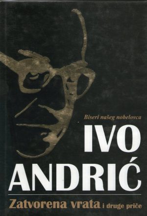 Ivo Andrić - Zatvorena vrata i druge priče