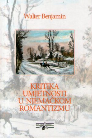 Walter Benjamin - Kritika umjetnosti u njemačkom romantizmu