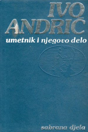 Ivo Andrić - Umetnik i njegovo delo