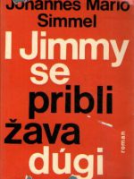 Johannes Mario Simmel - I Jimmy se približava dugi