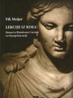 Fik Meijer - Lekcije iz Rima: stranci u Rimskom carstvu i u Europskoj uniji