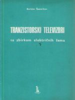 Borislav Šesterikov - Tranzistorski televizori sa zbirkom električnih šema