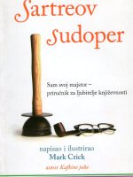 Mark Crick - Sartreov sudoper: Sam svoj majstor - priručnik za ljubitelje književnosti